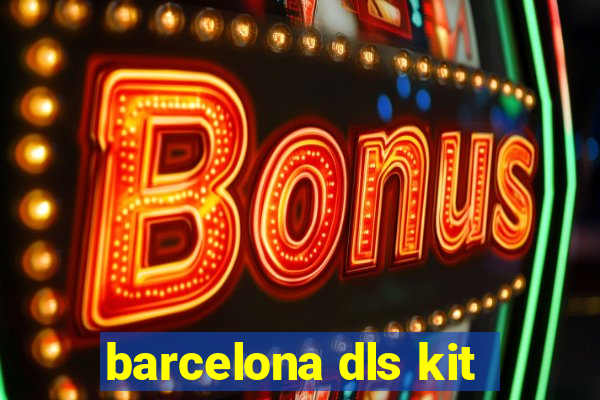 barcelona dls kit